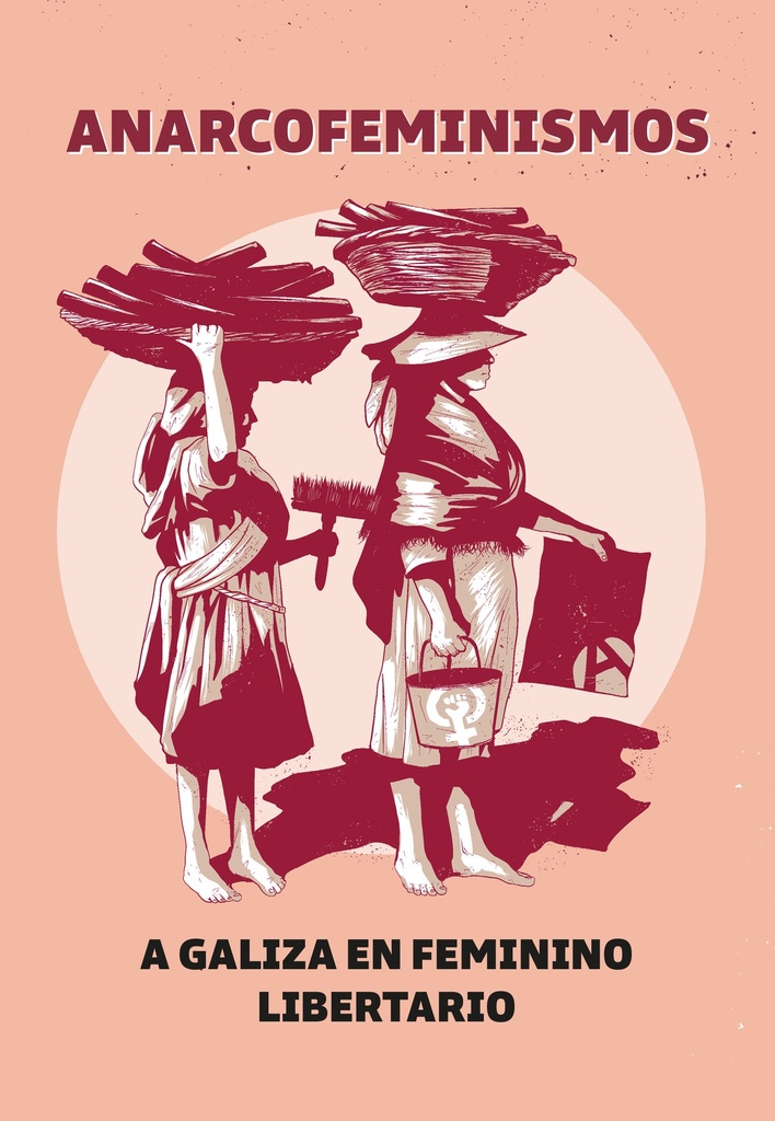Anarcofeminismos: A Galiza en feminino libertario